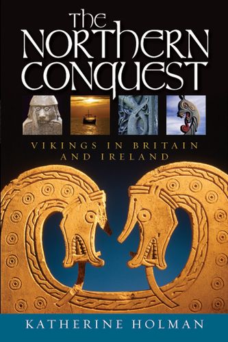 the northern conquest : vikings in britain and ireland