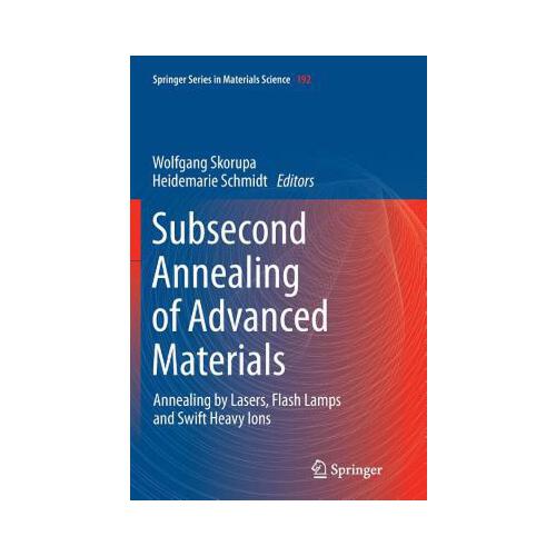 【预订】subsecond annealing of advanced materials: annealing by
