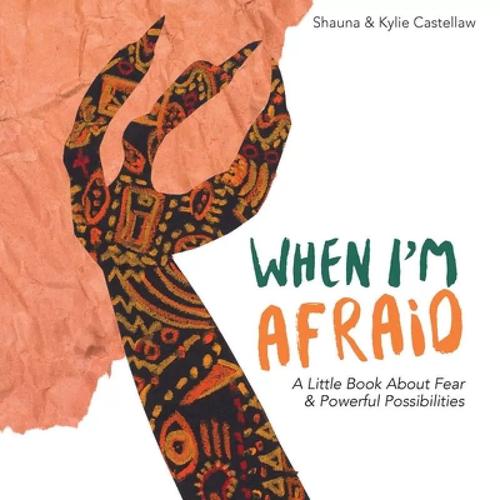 预订 when im afraid: a little book about fear and powerful