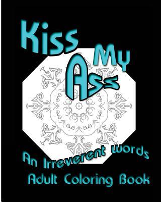 预订 kiss my ass: an irreverent words adult coloring book