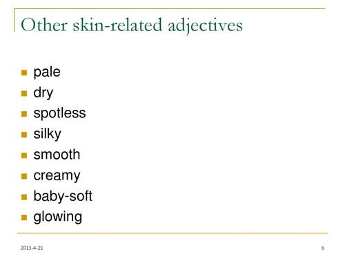 adjectives pale dry spotless silky smooth creamy baby-soft