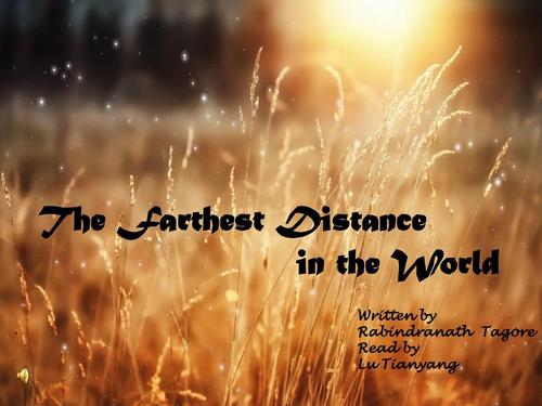 英文朗诵,世界上最遥远的距离,the farthest distance in the world